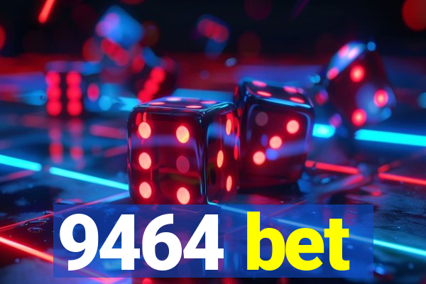 9464 bet